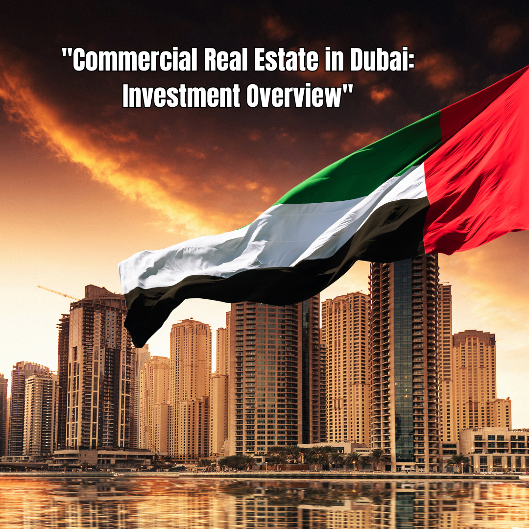 Commercial Real Estate in Dubai Investment Overview